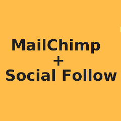 Text on a yellow-orange background reads MailChimp + Social Follow in bold black letters.