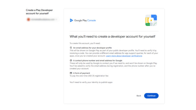 Screenshot of Google Play Console onboarding page titled What youll need to create a developer account for yourself showing required items like email address contact phone number and payment form with Back and Continue buttons at the bottom