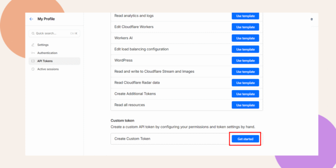 A website interface shows the API Tokens menu highlighted A list of token templates appears each with a Use template button At the bottom Create Custom Token has a blue Get started button outlined in red