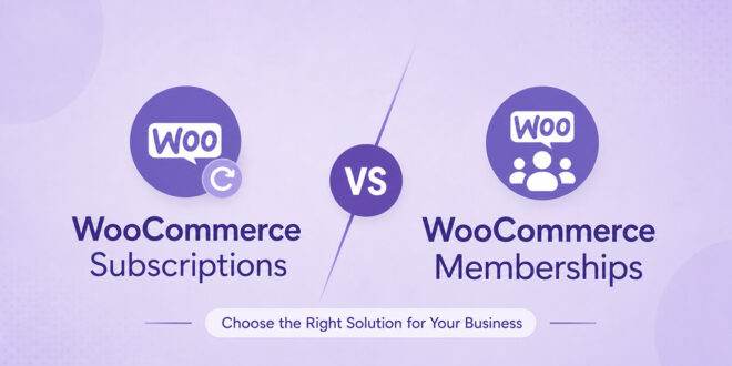 WooCommerce Memberships vs WooCommerce Subscriptions